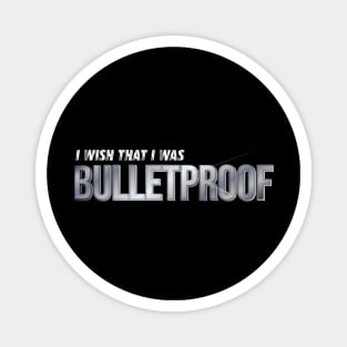 BulletProof I Wish I Was Typography Song Lyric Magnet